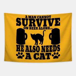 " A Man Cannot Survive On Beer Alone, He Also Needs A Cat" Tapestry