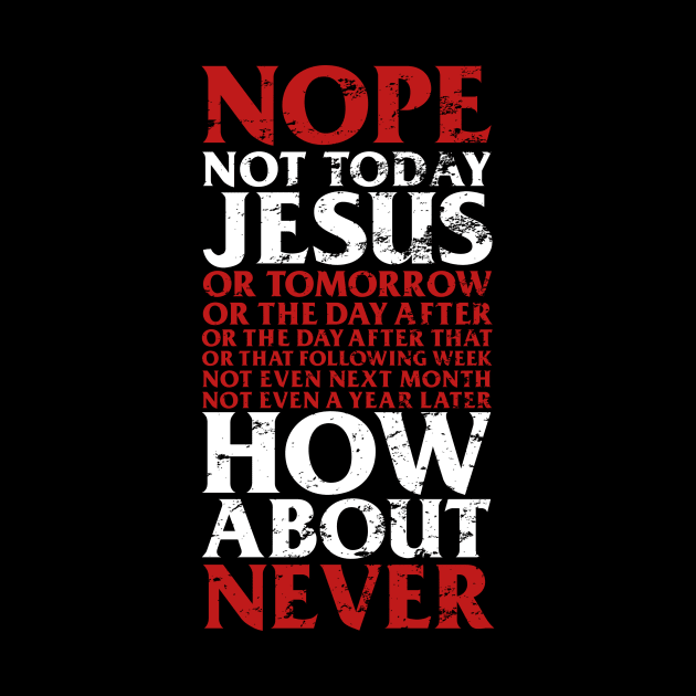 Nope Not Today Jesus T-Shirt I Satanic Gift by biNutz