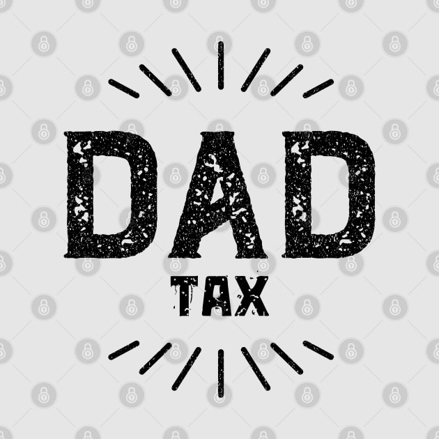 Dad Tax Fatherhood Parenting Proud Father by Quote'x