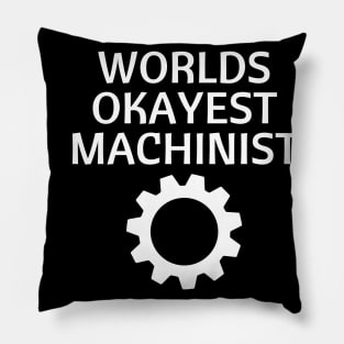 World okayest machinist Pillow