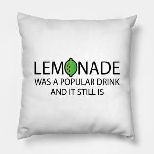 Lemonade Was A Popular Drink and it still is Pillow