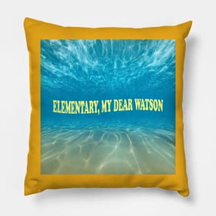 Elementary, My Dear Watson Pillow