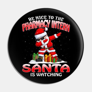 Be Nice To The Pharmacy Intern Santa is Watching Pin