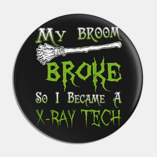 My Broom Broke So I Became A X-Ray Tech Pin by jeaniecheryll