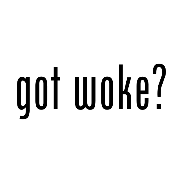 Got woke? by Indie Pop