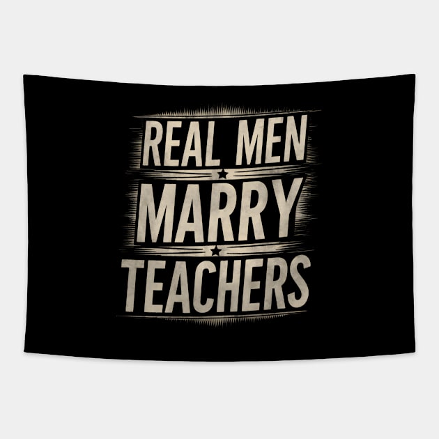 Real Men Marry Teachers Future Husband Teacher Wife Engagement Funny Tapestry by TopTees