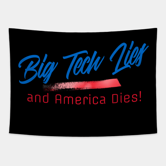 Big Tech Lies -- and America Dies! Tapestry by LeftBrainExpress