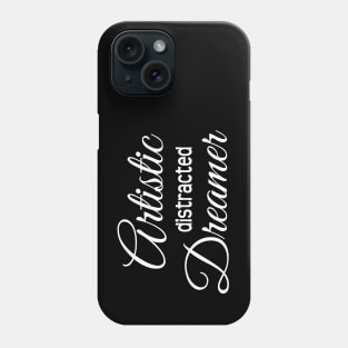 ADD / ADHD - Artistic Distracted Dreamer Phone Case