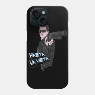 Hasta La Vista - The Terminator - Arnie - T-800 Phone Case