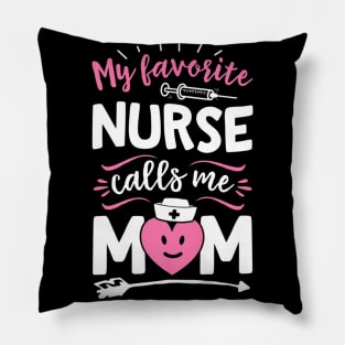 My Favorite Nurse Calls Me Mom Women Mother Nursing Pillow