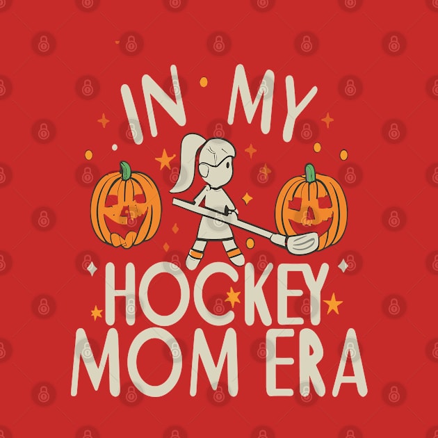 In My HOCKEY Mom Era Women Mama Sport Player by rhazi mode plagget