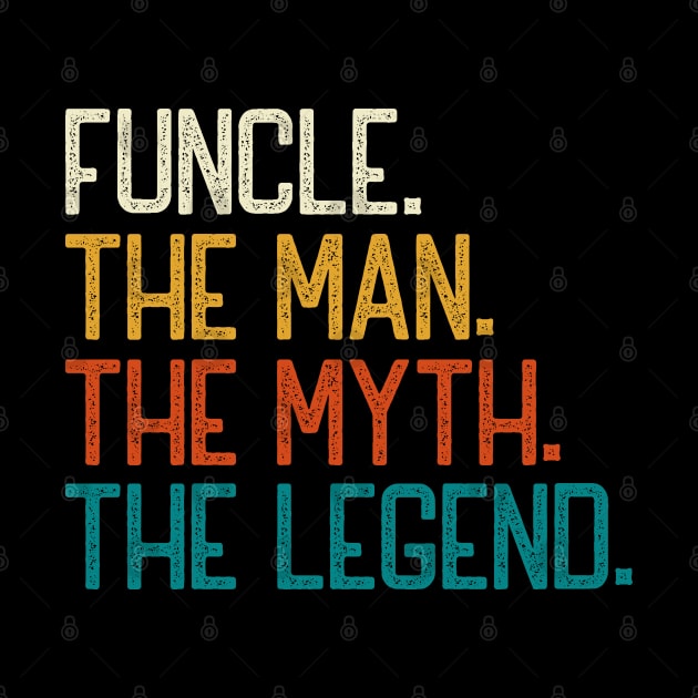 Funcle The Man The Myth The Legend by DragonTees