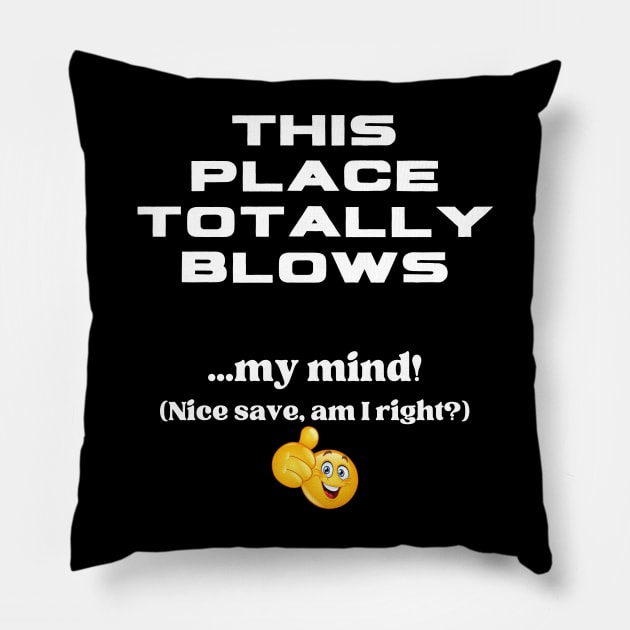 This Place Totally Blows Pillow by ZombieTeesEtc