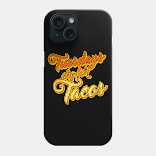 Tuesdays are for Tacos Phone Case