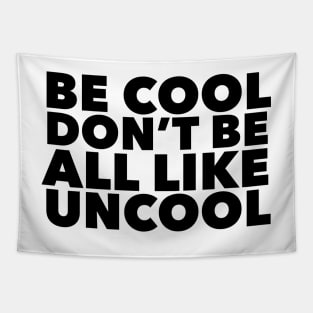 Be Cool Don't be all like, Uncool Tapestry