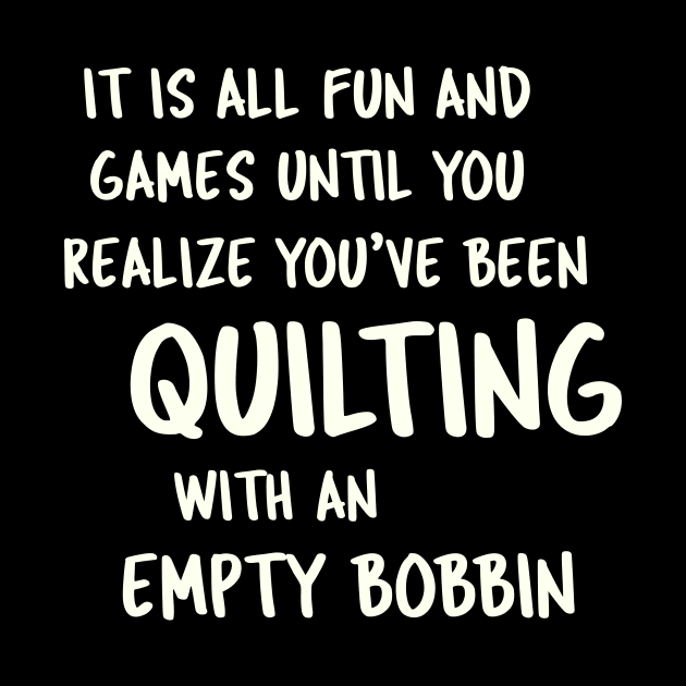 Quilting With An Empty Bobbin - Quilter Humor by ApricotBirch