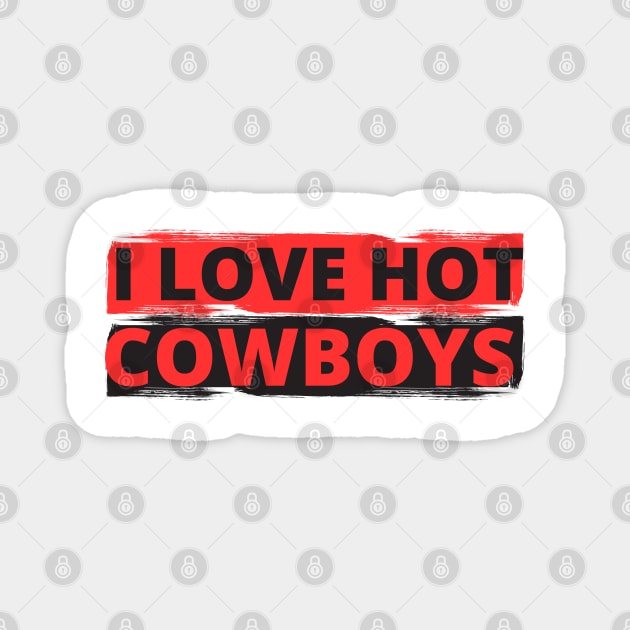I love hot cowboys Magnet by Anik Arts