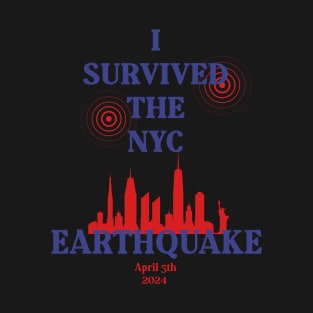 I Survived The NYC Earthquake April 5th 2024 America USA T-Shirt