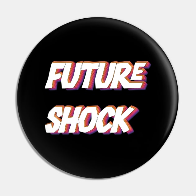 Future Shock Pin by MoniaRoar