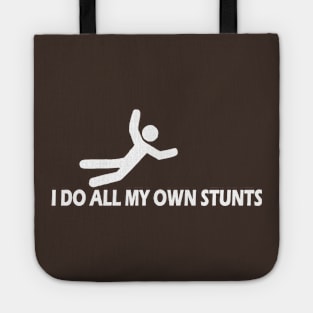 I Do All My Own Stunts Tote