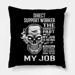 Direct Support Worker T Shirt - The Hardest Part Gift Item Tee Pillow