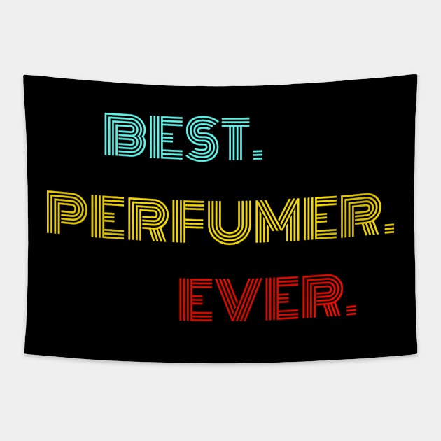 Best Perfumer Ever - Nice Birthday Gift Idea Tapestry by Szokebobi