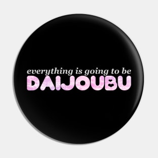 Everything is Going to be Daijoubu Pin