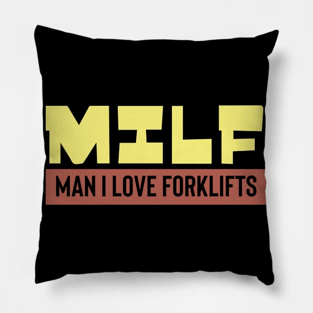 MILF Man I Love Forklifts Pillow by pako-valor