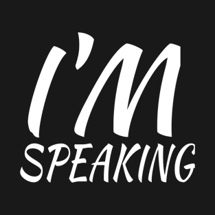 I'M Speaking T-Shirt