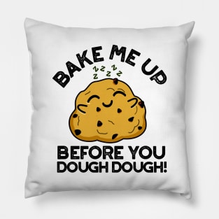 Bake Me Up Before You Dough Dough Cute Baking Pun Pillow