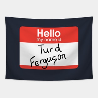 Turd Ferguson - nametag Tapestry