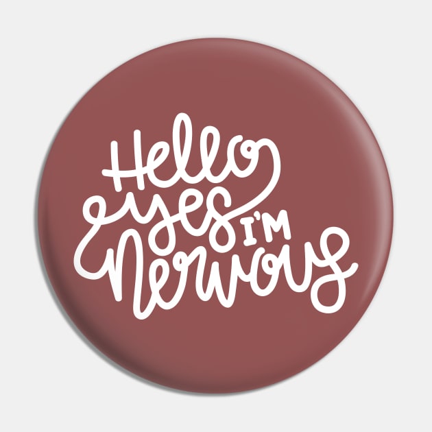 Hello Yes I'm Nervous (White) Pin by hoddynoddy