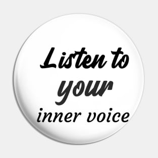 Listen to your inner voice Pin