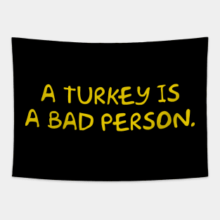 A Turkey is a Bad Person Tapestry