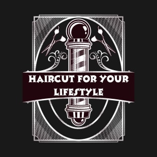 Haircut For Your Lifestyle T-Shirt