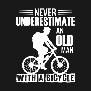 Never underestimate an old man with a bicycle T-Shirt