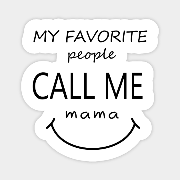 my favorite people call me mama shirts gift for mom Magnet by YOUNESS98