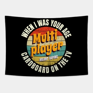 When I Was Your Age Multiplayer Meant Taping Cardboard Onto The TV Tapestry