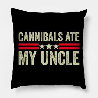 Cannibals ate my uncle Biden quote Pillow