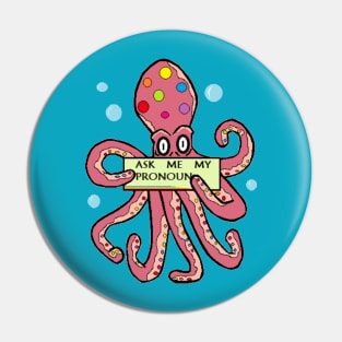 Ask me My Pronoun - Octopus of many colours Pin