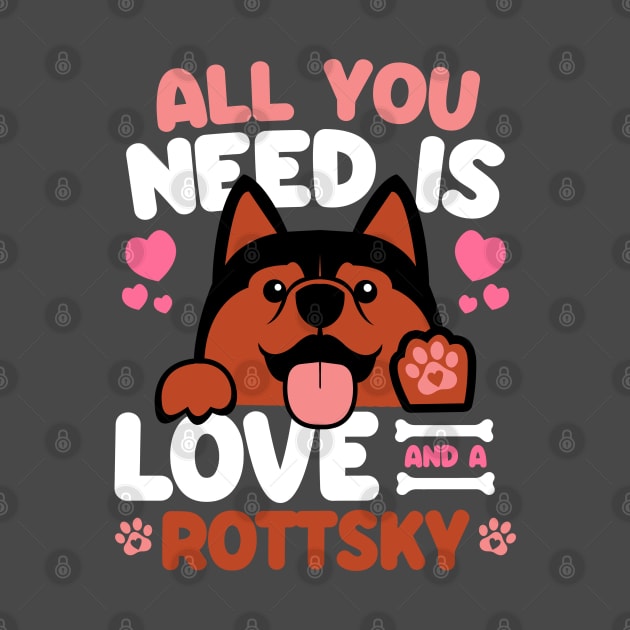 All You Need Is Love And A Rottsky by Shopparottsky