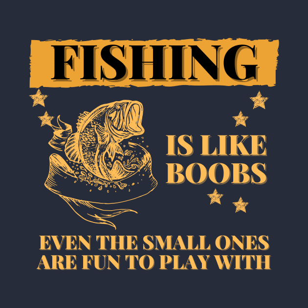 Fishing are like boobs by Tailor twist