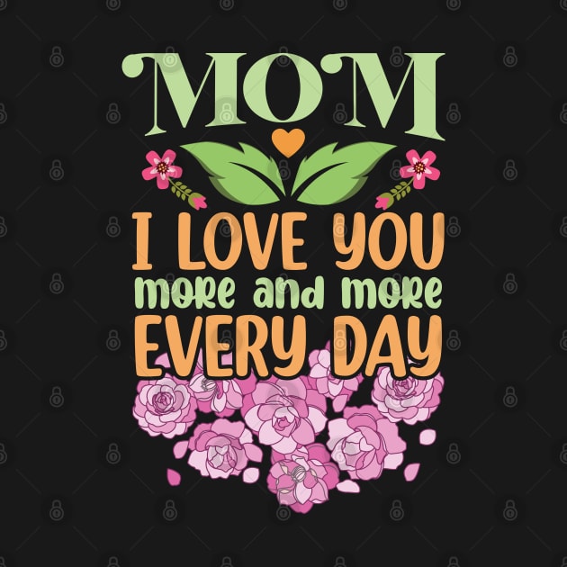 Mom I Love You More and More Every Day by DasuTee