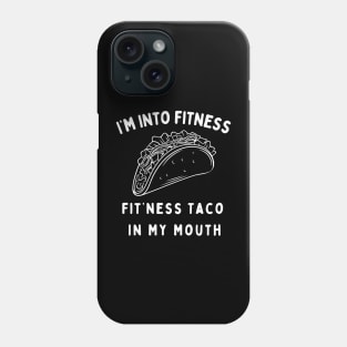 Im Into Fitness Fitness Taco In My Mouth Phone Case