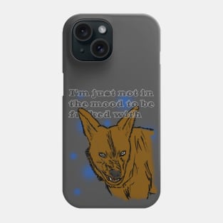 I'm Just Not in the Mood Phone Case