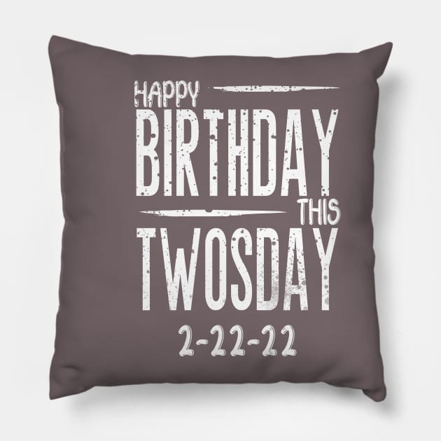 Happy twosday birthday this Feb 22 22 Pillow by Top Art