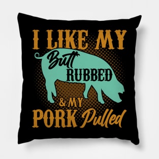 I Like My And My Pork Pulled Butt Rubbed BBQ Smoker Pillow