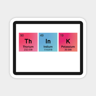 Think Spelled Using Chemical Element Symbols Magnet