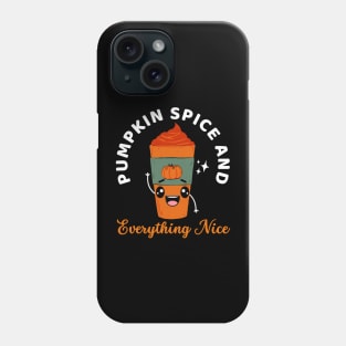 Pumpkin Spice And Everything Nice Cute Kawaii Pumpkin Spice Lover Gift Fall Season Phone Case