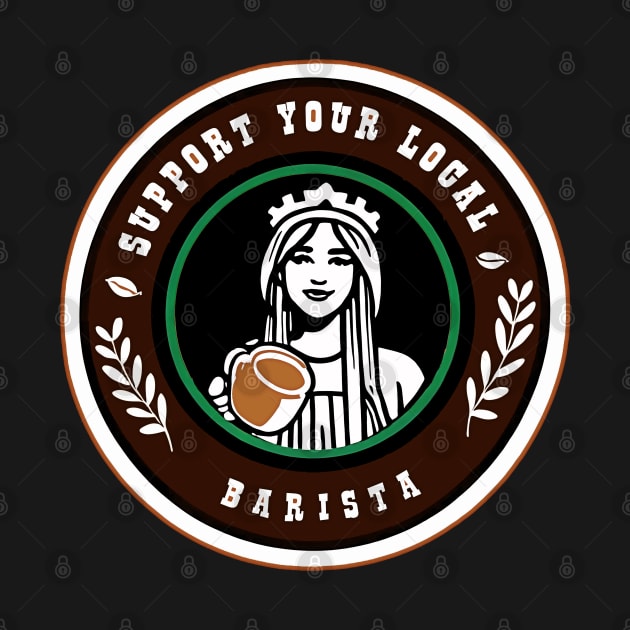 Support Your Local Barista | Coffee by masterpiecesai